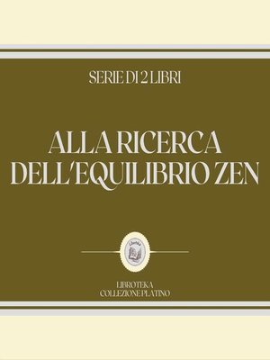 cover image of ALLA RICERCA DELL'EQUILIBRIO ZEN (SERIE DI 2 LIBRI)